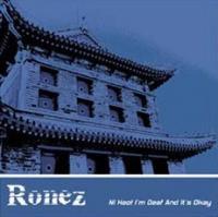 Ronez nihaoimdeafanditsokay.jpg